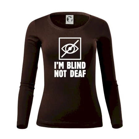 I'm blind not deaf