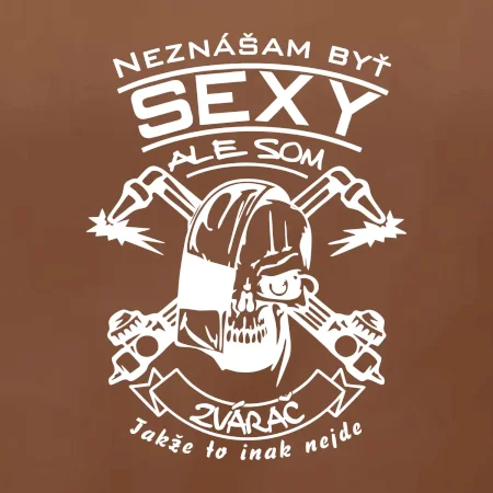 Neznášam byť sexy - zvárač