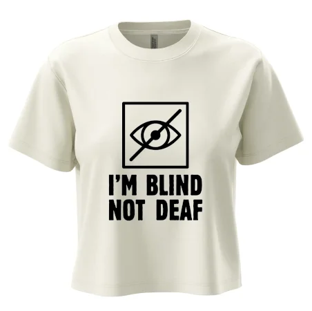 I'm blind not deaf
