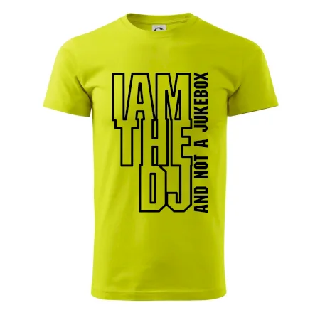 Iam the dj and not a jukebox na výšku