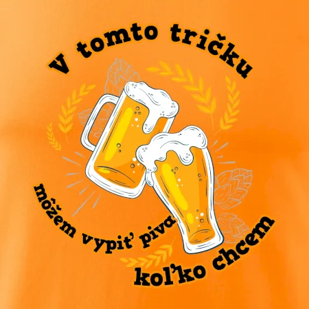 V tomto tričku môžem vypiť piva koľko chcem