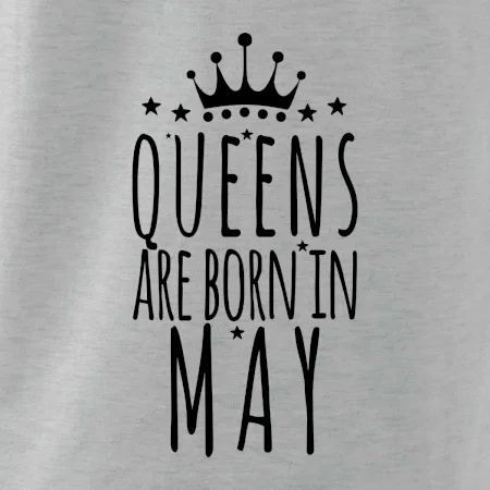Queens are born in May