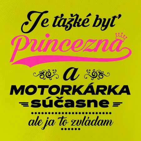 Je ťažké byť princezná motorkárka