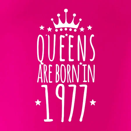 Queens are born in 1977