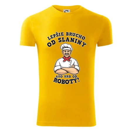 Lepšie brucho od slaniny ako hrb od roboty