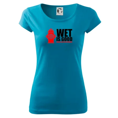 Wet is good