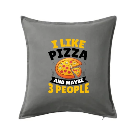 I like pizza and maybe 3 people