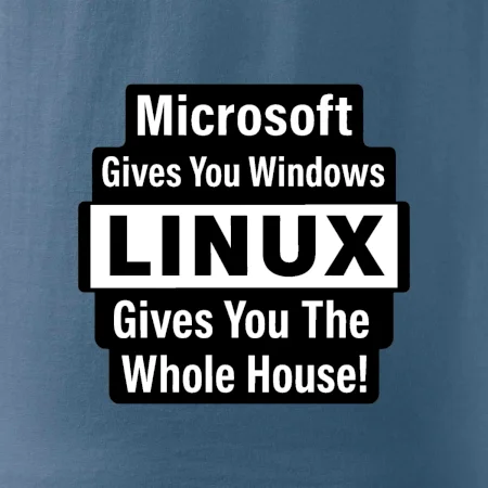 Microsoft Gives You Windows LINUX Gives You The Whole House!