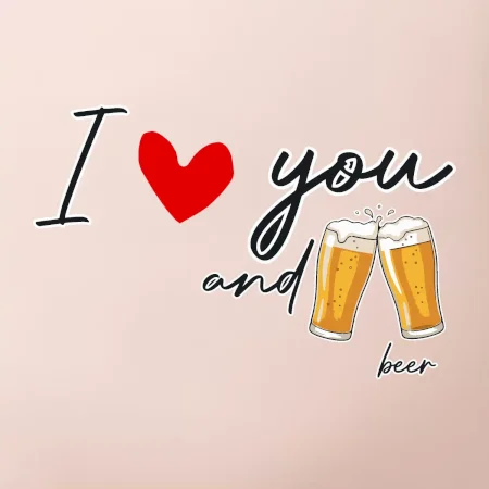 I love beer and beer