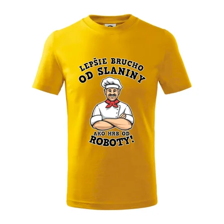 Lepšie brucho od slaniny ako hrb od roboty