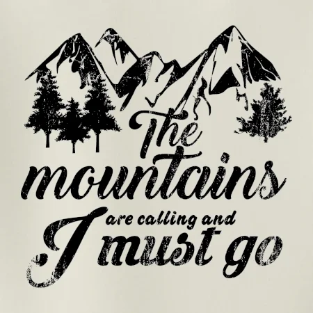 The mountains are calling and i must go