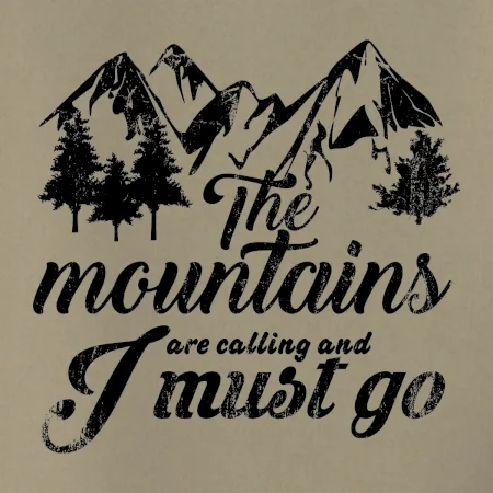 The mountains are calling and i must go