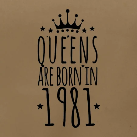 Queens are born in 1981