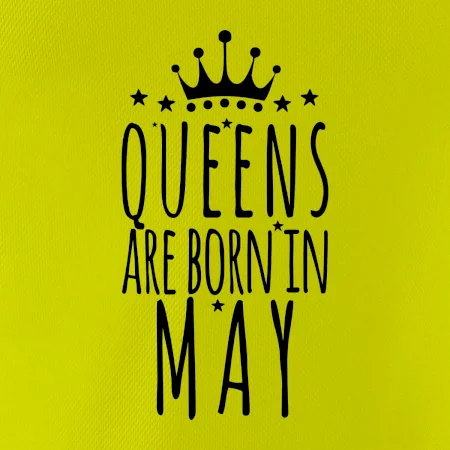 Queens are born in May