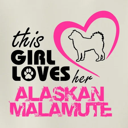 This Girl Loves her Alaskan Malamute