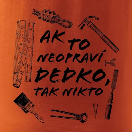 Ak to neopraví dedko tak nikto ČB