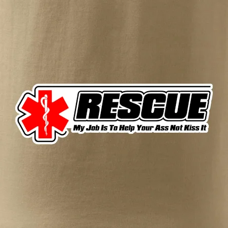 Rescue My Job Is To Help Your Ass Not Kiss It