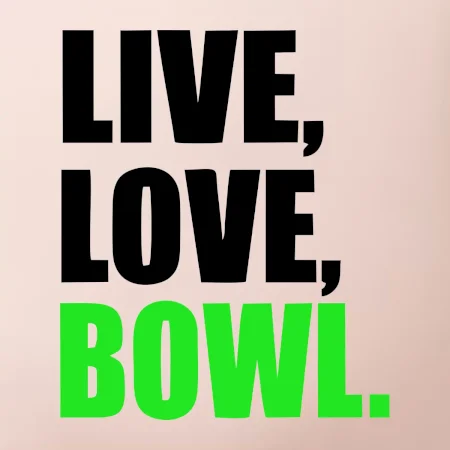 Live, Love, Bowl