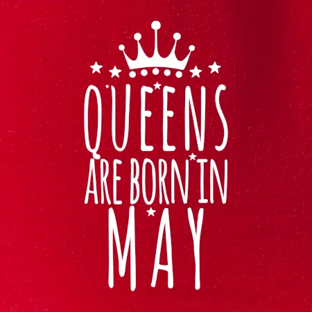 Queens are born in May