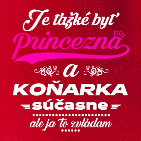 Je ťažké byť princezná koňarka
