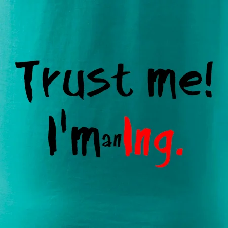 Trust me I´m an Ing. / Ver mi som Ing.