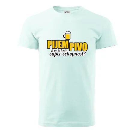 Pijem pivo - tvoja super schopnosť - rovný