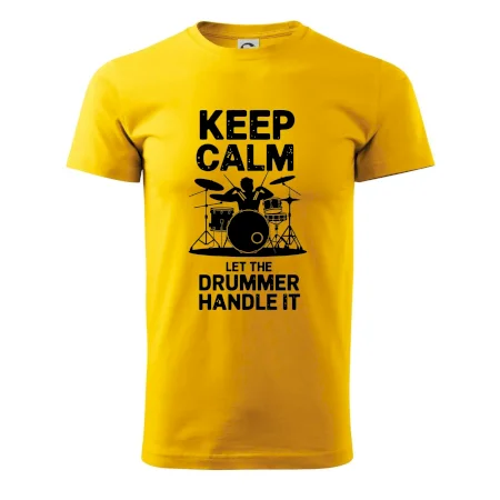 Keep Calm and Let The Drummer Handle It