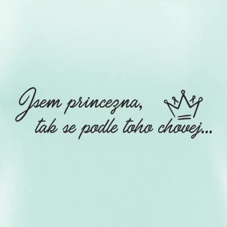 Jsem princezna, tak se podle toho chovej