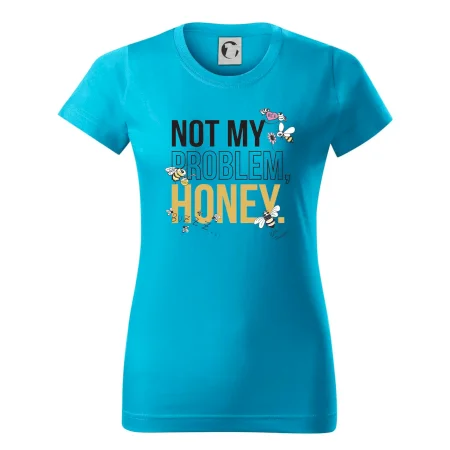 Not my problem, honey