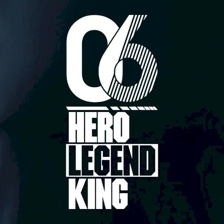 Hero, Legend, King / Queen  2006