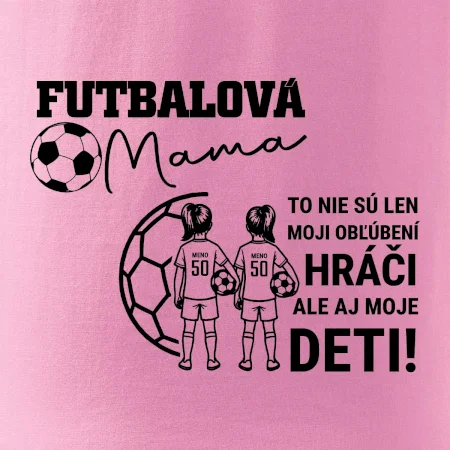 Futbalová mama - Dve dcéry (vaše meno a číslo)