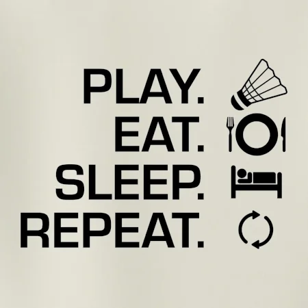 Play Eat Sleep Repeat badminton