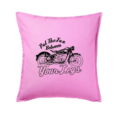 Put The Fun Between Your Legs Moto