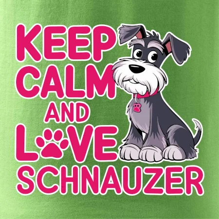 Keep calm and love Schnauzer