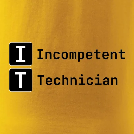IT Nápis Incompetent Technician