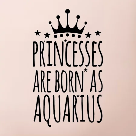 Princesses are born as Aquarius - Vodnár