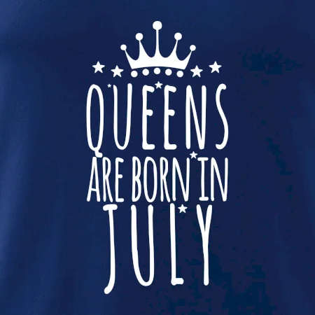 Queens are born in July