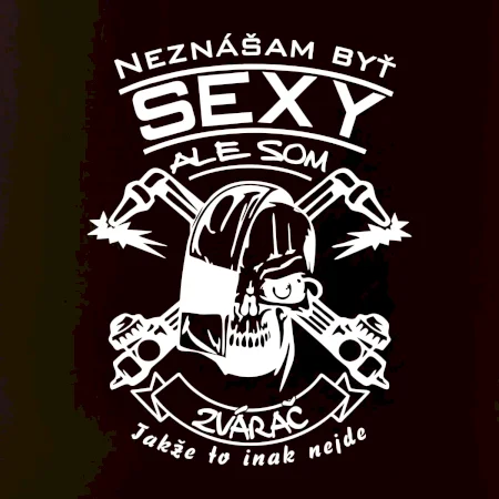 Neznášam byť sexy - zvárač