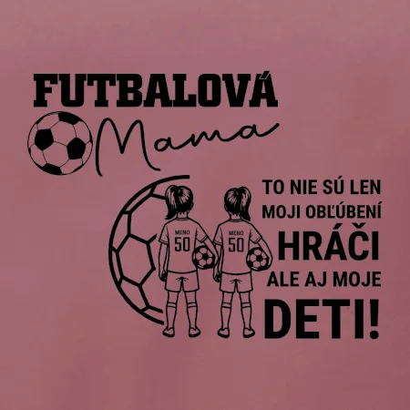 Futbalová mama - Dve dcéry (vaše meno a číslo)