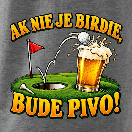 Ak nie je birdie bude pivo