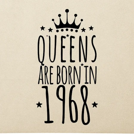 Queens are born in 1968