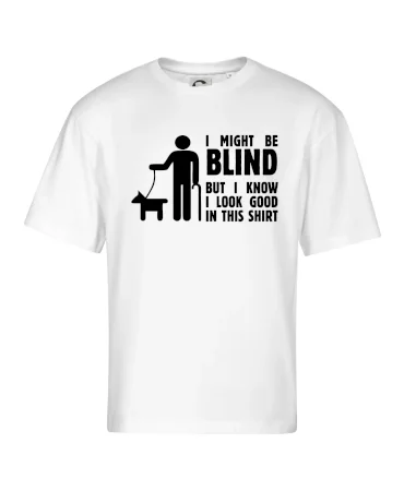 I might be blind