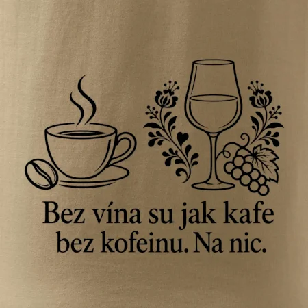 Bez vína su jak kafe bez kofeinu. Na nic