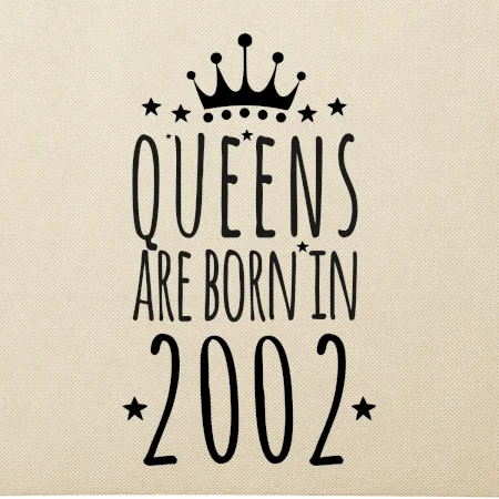 Queens are born in 2002