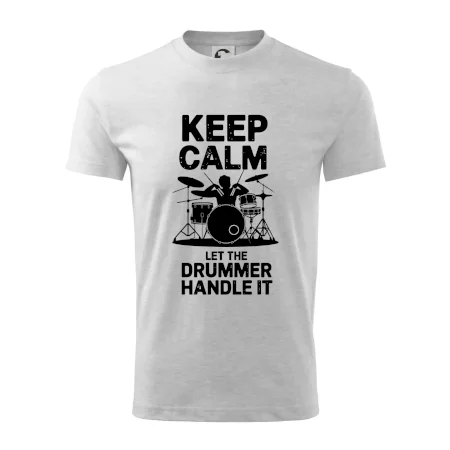 Keep Calm and Let The Drummer Handle It