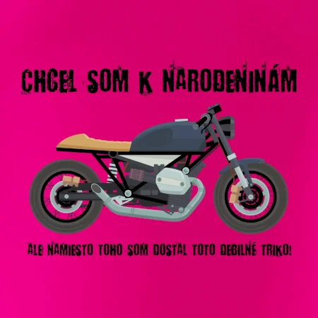 Chcel som motorku - narodeniny
