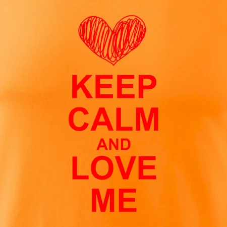 Keep calm and love me