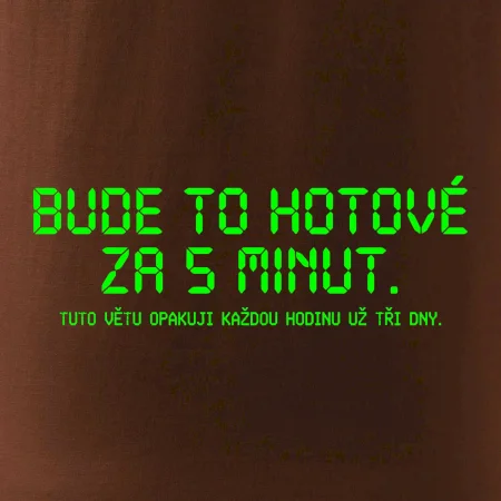 BUDE TO HOTOVÉ ZA 5 MINUT