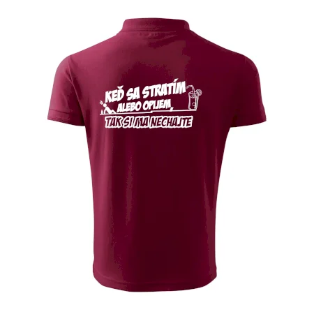 Keď sa stratím alebo opijem, tak si ma nechajte