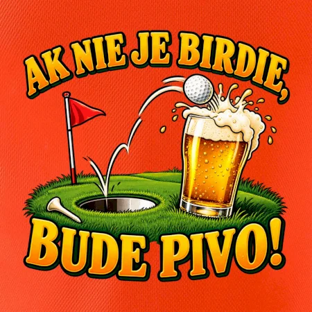 Ak nie je birdie bude pivo
